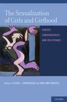 Sexualization of Girls and Girlhood: Causes, Consequences, and Resistance