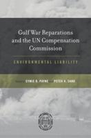 Gulf War Reparations and the UN Compensation Commission: Environmental Liability