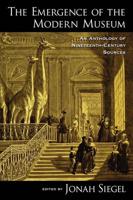 The Emergence of the Modern Museum: An Anthology of Nineteenth-Century Sources