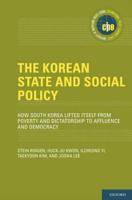 Korean State and Social Policy: How South Korea Lifted Itself from Poverty and Dictatorship to Affluence and Democracy