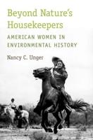 Beyond Nature's Housekeepers: American Women in Environmental History