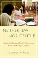 Neither Jew Nor Gentile: Exploring Issues of Racial Diversity on Protestant College Campuses