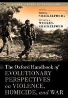 Oxford Handbook of Evolutionary Perspectives on Violence, Homicide, and War