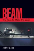 Beam: The Race to Make the Laser