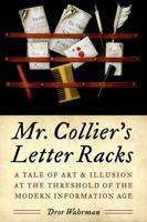 Mr. Collier's Letter Racks: A Tale of Art & Illusion at the Threshold of the Modern Information Age