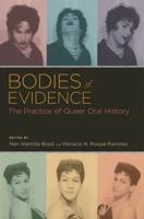 Bodies of Evidence: The Practice of Queer Oral History