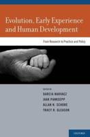 Evolution, Early Experience and Human Development: From Research to Practice and Policy