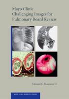 Mayo Clinic Challenging Images for Pulmonary Board Review