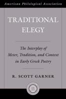 Traditional Elegy: The Interplay of Meter, Tradition, and Context in Early Greek Poetry