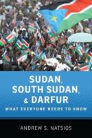 Sudan, South Sudan, and Darfur: What Everyone Needs to Know(r)