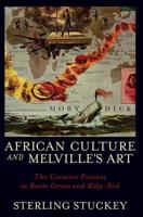 African Culture and Melville's Art: The Creative Process in Benito Cereno and Moby-Dick