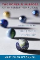 The Power and Purpose of International Law: Insights from the Theory and Practice of Enforcement