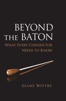 Beyond the Baton: What Every Conductor Needs to Know