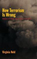 How Terrorism Is Wrong: Morality and Political Violence