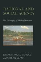 Rational and Social Agency: The Philosophy of Michael Bratman