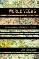 World Views: Metageographies of Modernist Fiction