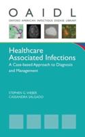 Healthcare Associated Infections: A Case-Based Approach to Diagnosis and Management