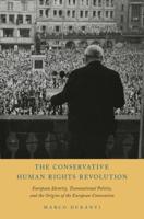Conservative Human Rights Revolution: European Identity, Transnational Politics, and the Origins of the European Convention