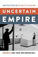 Uncertain Empire: American History and the Idea of the Cold War