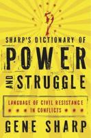 Sharp's Dictionary of Power and Struggle: Language of Civil Resistance in Conflicts