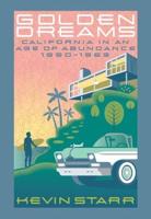 Golden Dreams: California in an Age of Abundance, 1950-1963
