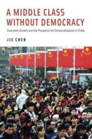 Middle Class Without Democracy: Economic Growth and the Prospects for Democratization in China