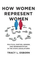 How Women Represent Women: Political Parties, Gender, and Representation in the State Legislatures