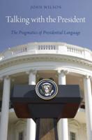 Talking with the President: The Pragmatics of Presidential Language