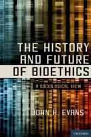 History and Future of Bioethics: A Sociological View