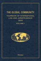 The Global Community Yearbook of International Law and Jurisprudence 2010 Volume I