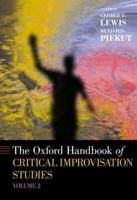 The Oxford Handbook of Critical Improvisation Studies. Volume 2