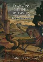 Dragons, Serpents and Slayers in the Classical and Early Christian Worlds