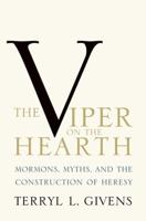 Viper on the Hearth: Mormons, Myths, and the Construction of Heresy (Updated)