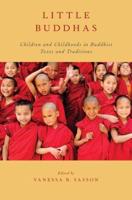 Little Buddhas: Children and Childhoods in Buddhist Texts and Traditions