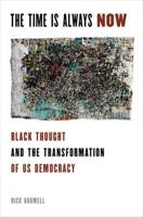 Time Is Always Now: Black Thought and the Transformation of US Democracy