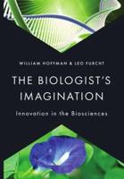 Biologist's Imagination: Innovation in the Biosciences