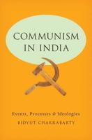 Communism in India: Events, Processes and Ideologies