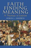 Faith Finding Meaning: A Theology of Judaism