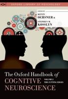 The Oxford Handbook of Cognitive Neuroscience. Volume 2 The Cutting Edges