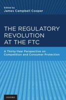 Regulatory Revolution at the FTC: A Thirty-Year Perspective on Competition and Consumer Protection