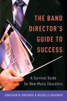 The Band Director's Guide to Success