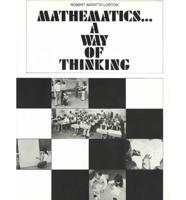 Mathematics: A Way Of Thinking