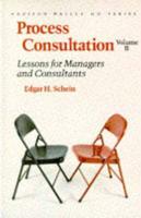 Process Consultation. Volume II Lessons for Managers and Consultants