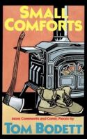 Small Comforts: More Comments and Comic Pieces