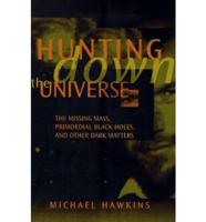 Hunting Down the Universe