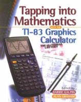 Tapping Into Mathematics With the T1-83 Graphics Calculator