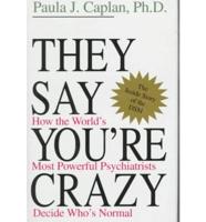 They Say You're Crazy