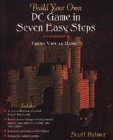 Build Your Own PC Game in Seven Easy Steps Using Visual BASIC