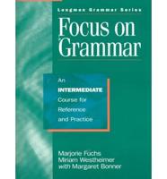 Focus on Grammar. An Intermediate Course for Reference and Practice