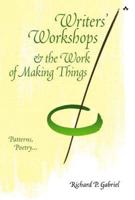 Writers' Workshops & The Work of Making Things